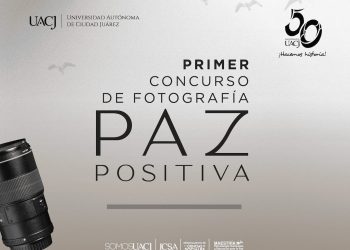 La UACJ invita al Primer Concurso de Fotografía Paz Positiva