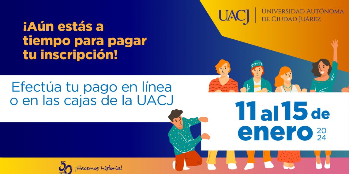 UACJ amplía el periodo para el pago de inscripción