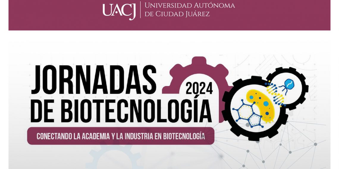 Invita la UACJ a las Jornadas de Biotecnología