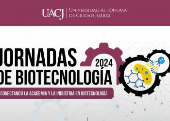 Invita la UACJ a las Jornadas de Biotecnología