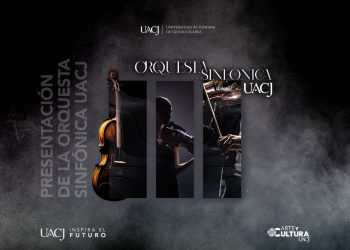 Presentarán a la nueva Orquesta Sinfónica de la UACJ