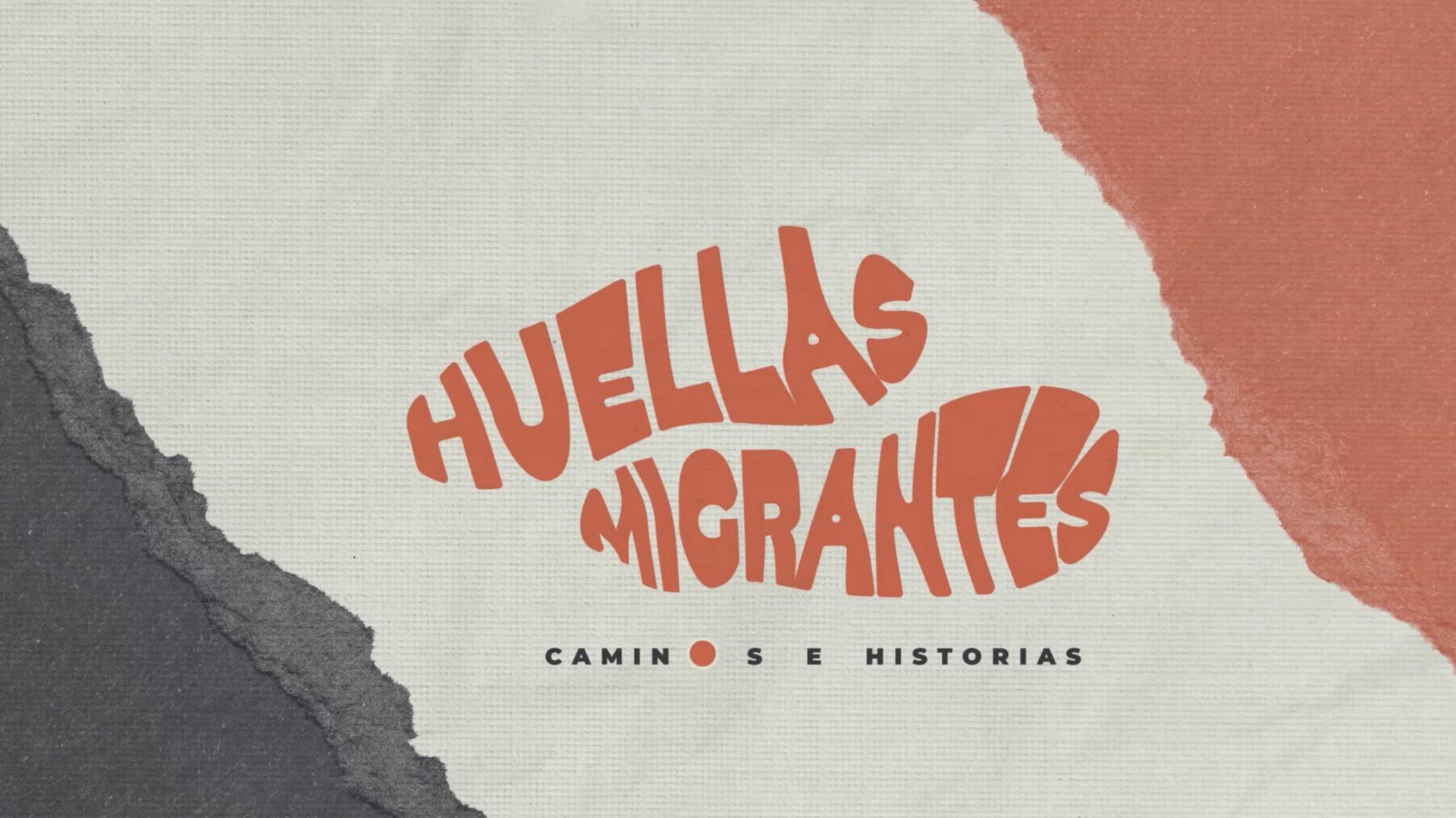 Huellas migrantes, caminos e historias