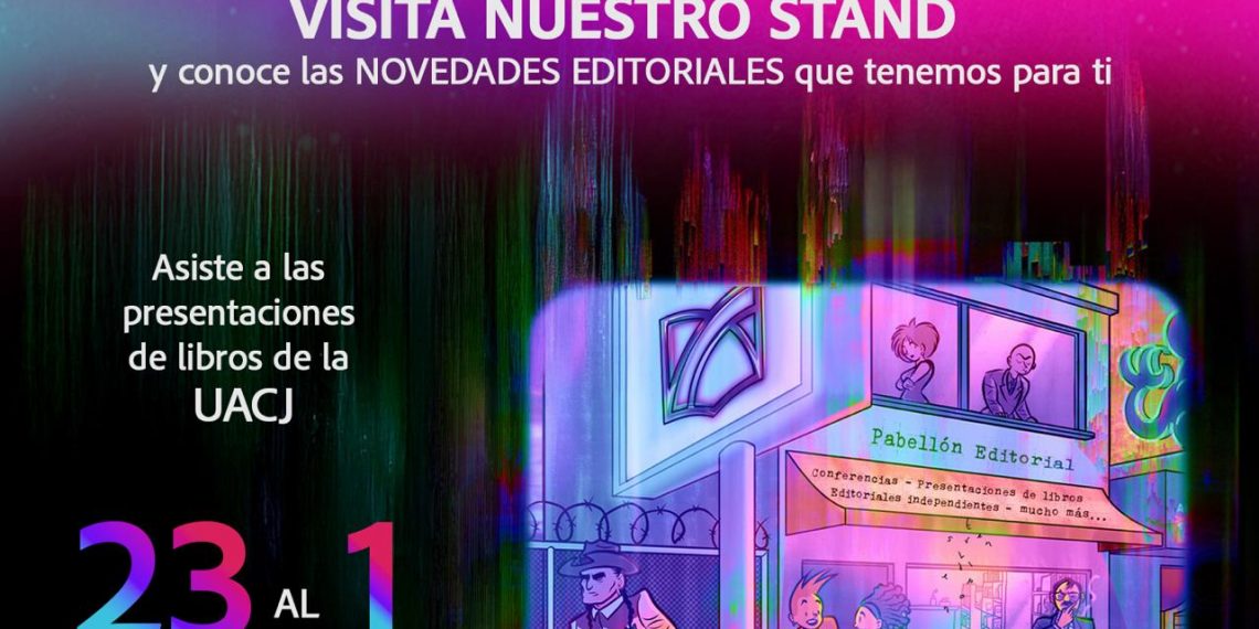 Universidad Autónoma de Ciudad Juárez presente en la Feria del libro de la Frontera