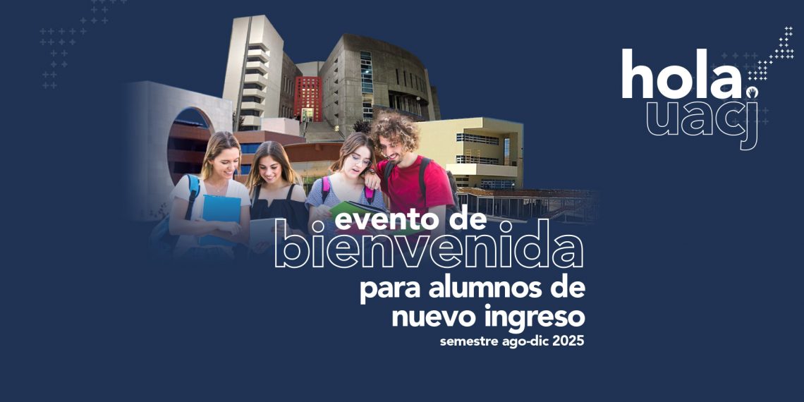 Todo empieza con un… ¡Hola UACJ!