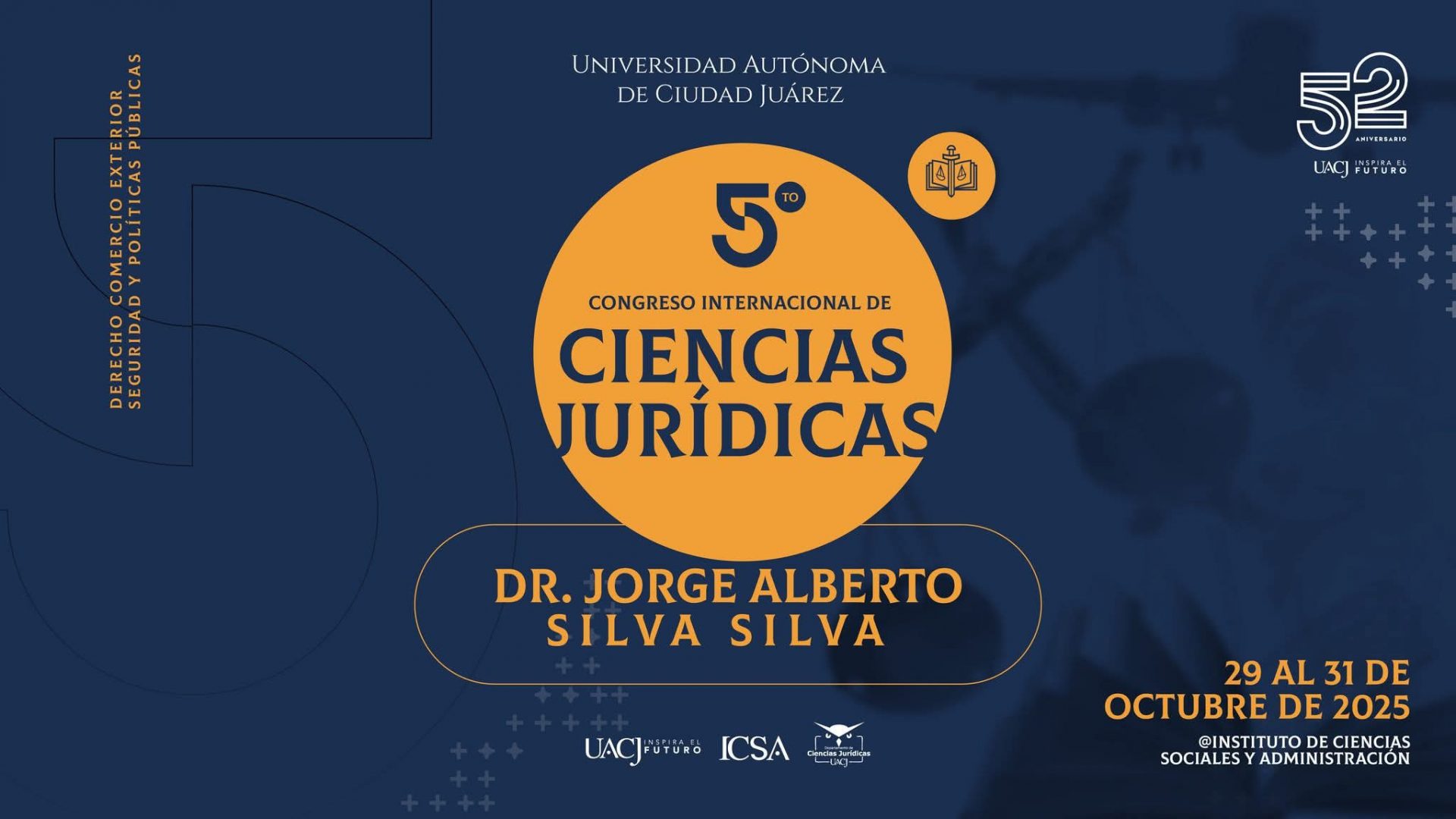 UACJ celebrará el 5.º Congreso Internacional de Ciencias Jurídicas Dr. Jorge Alberto Silva Silva