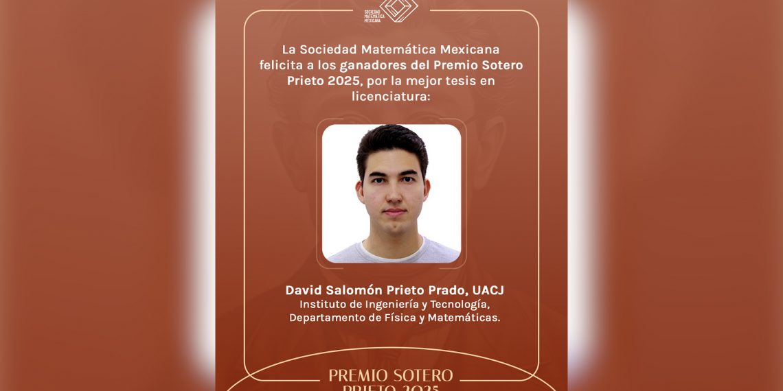 De cambiar dos veces de carrera a ganar el Premio Sotero Prieto 2025 por la mejor tesis en Matemáticas