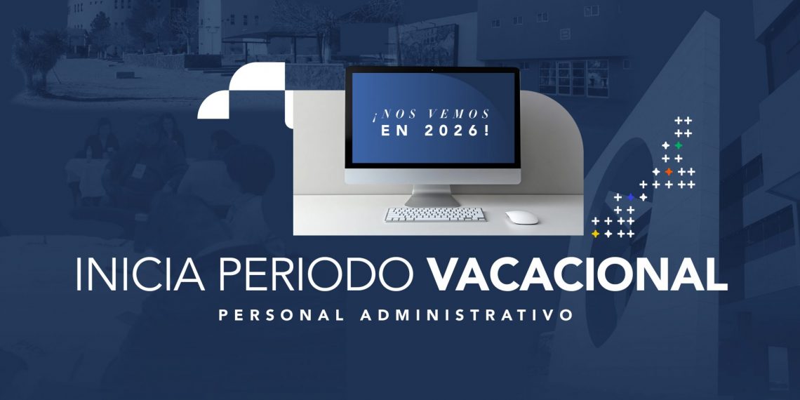 Personal administrativo de la UACJ inicia periodo vacacional de invierno