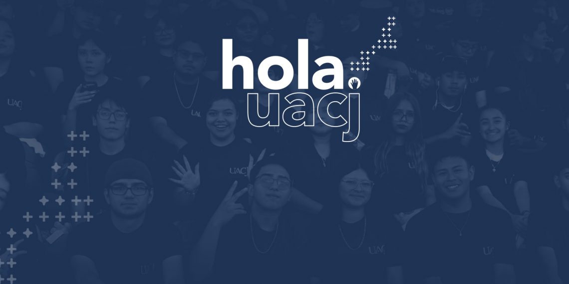 La UACJ te da la bienvenida