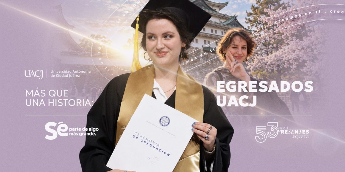 Más que una historia: egresados UACJ
